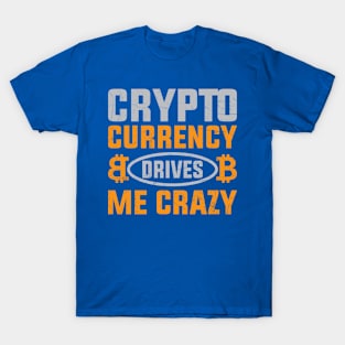 Crypto Drives Me Crazy T-Shirt